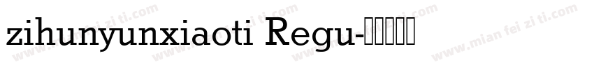 zihunyunxiaoti Regu字体转换